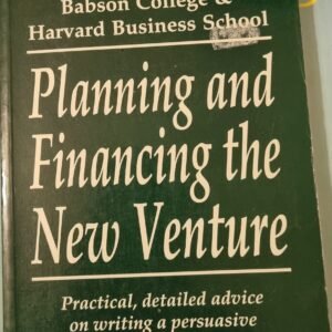Planning and Financing the New Venture: Practical, Detailed Advice on Writing a Persuasive Business Plan and Finding Sources of Capital