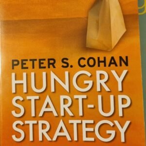 Hungry Start-up Strategy: Creating New Venture with Limited Resources and Unlimited Vision