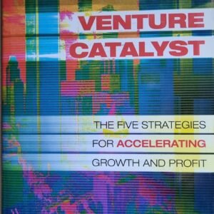 Venture Capitalist: The Five Strategies for Accelerating Growth and Profit