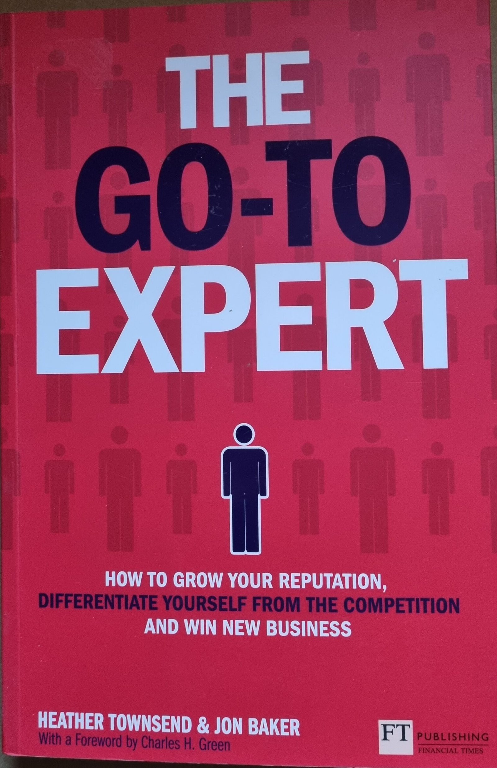 Go-To Expert: How To Grow Your Expectation, Differentiate Yourself From The Competition and Win New Business