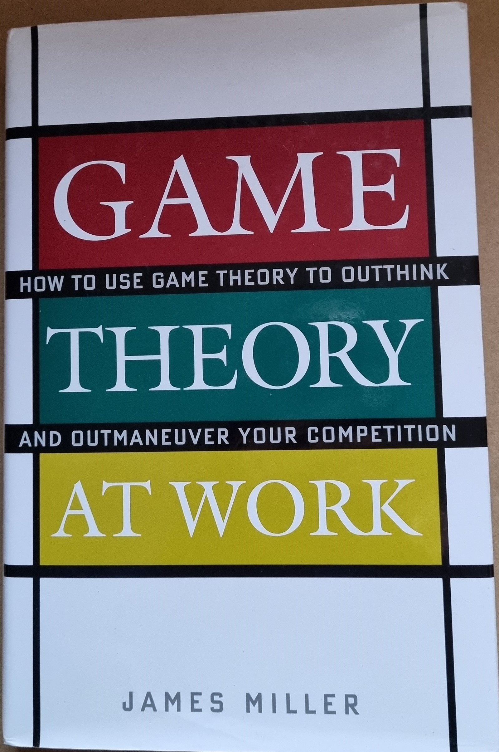 Game Theory: How To Use Game Theory to Outthink and Outmanuever Your Competition