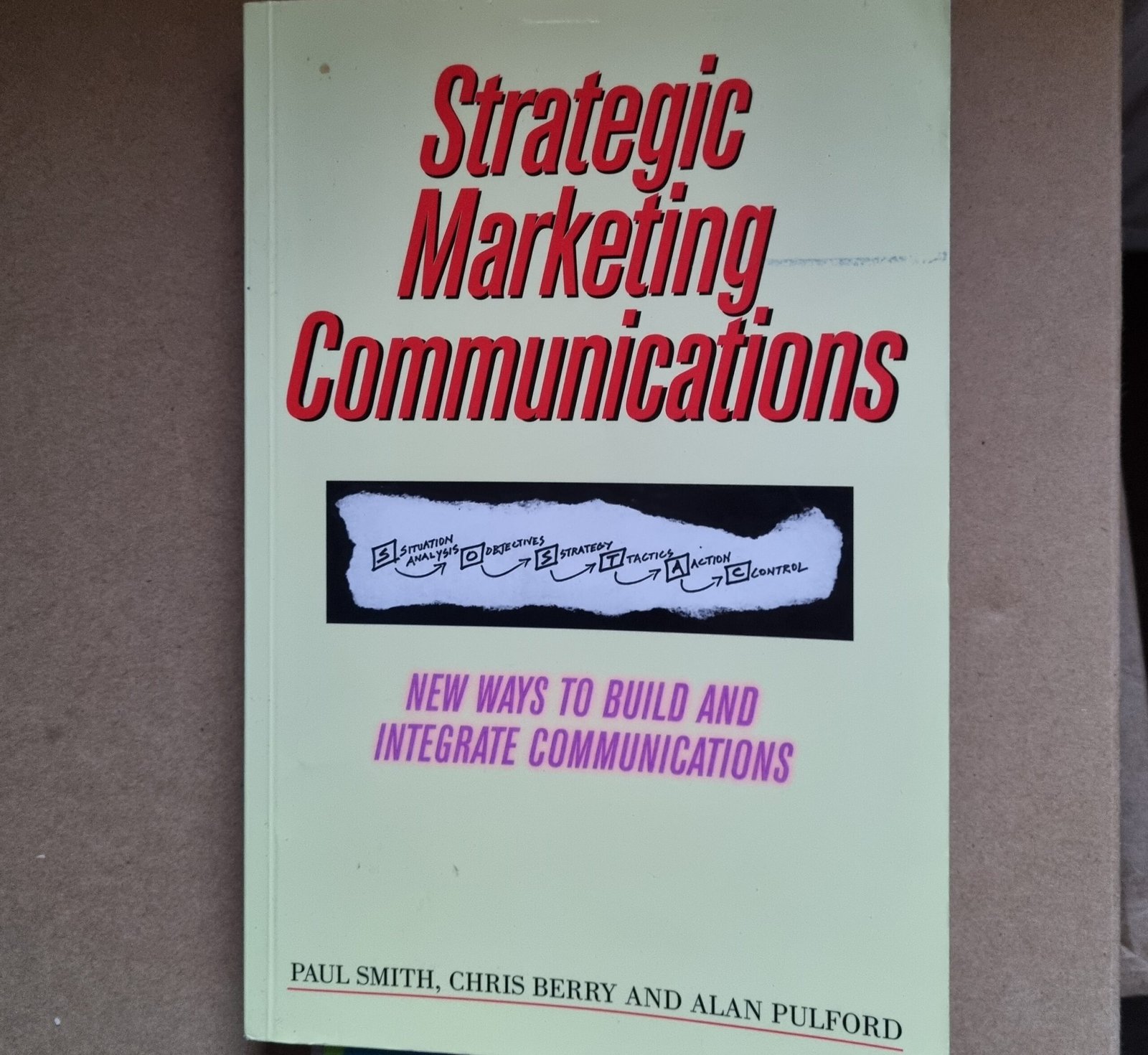Strategic Marketing Communications: New Ways to Build and Integrate Communications