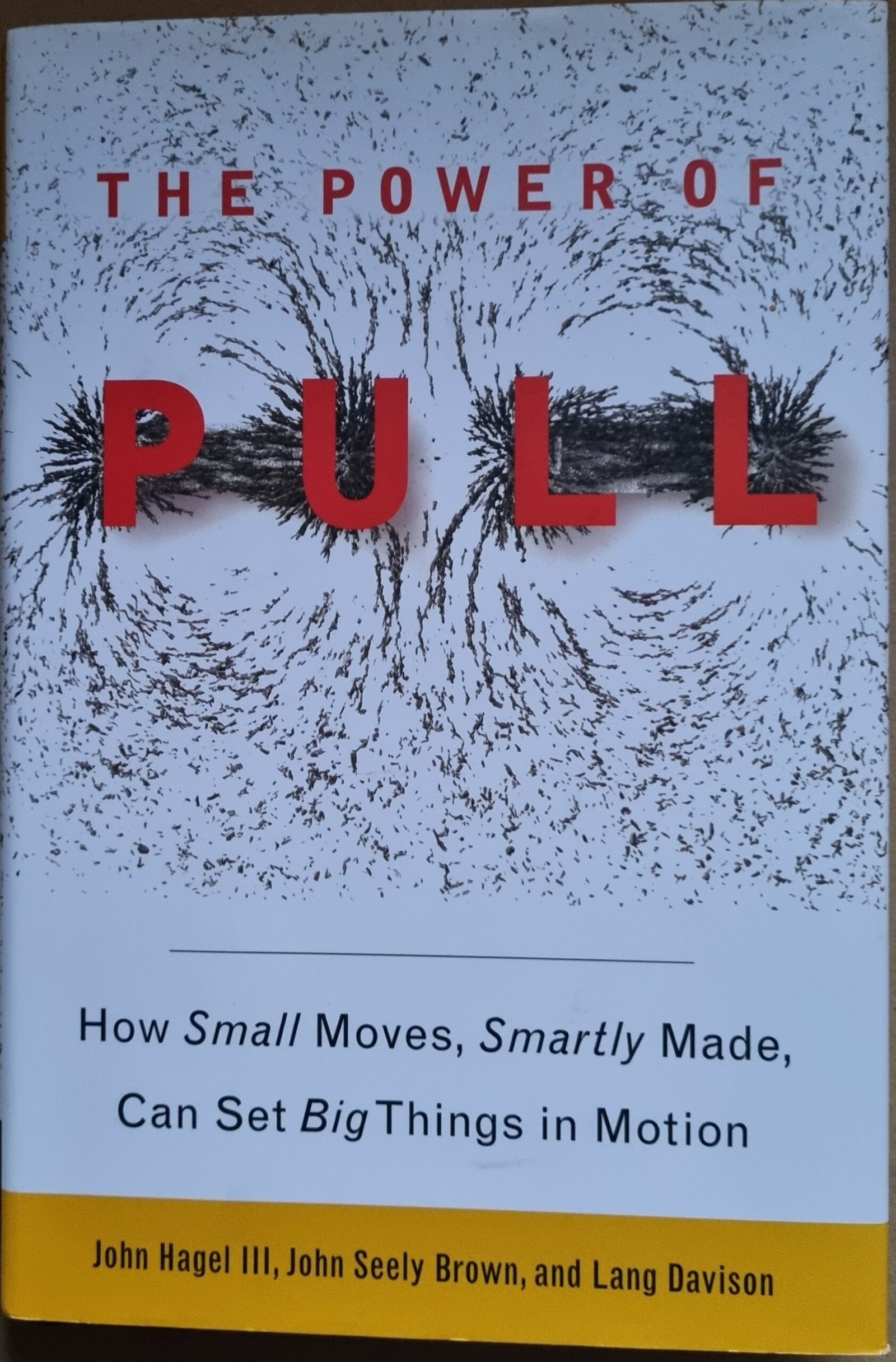 The Power of Pull: How Small Moves, Smartly Made, Can Set Big Things in Motion