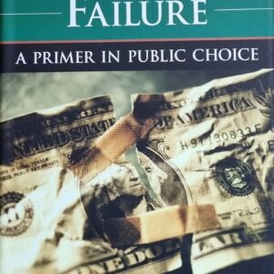 Government Failure: A Primer In Public Choice