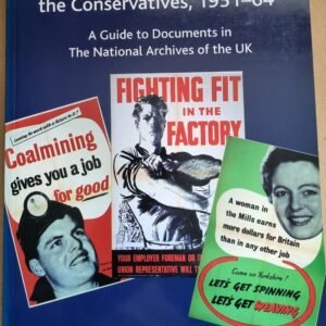 Economic Policy Under the Conservatives,  1951-64 : A Guide to Documents in The National Archives of the UK