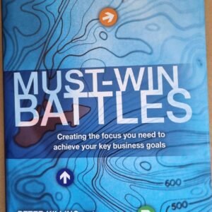 Must-Win Battles: Creating the Focus You Need to Achieve Your Key Business Goals