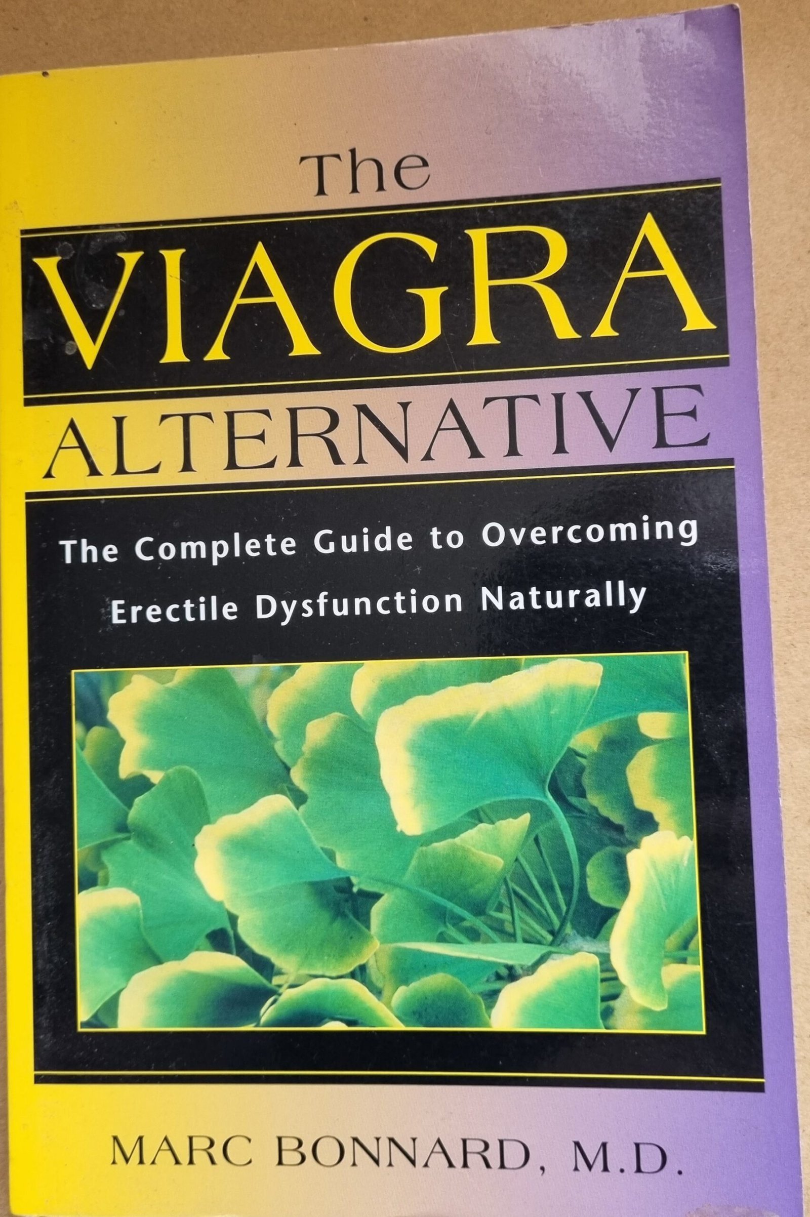 The Viagra Alternative: The Complete Guide to Overcoming Dysfunction Naturally