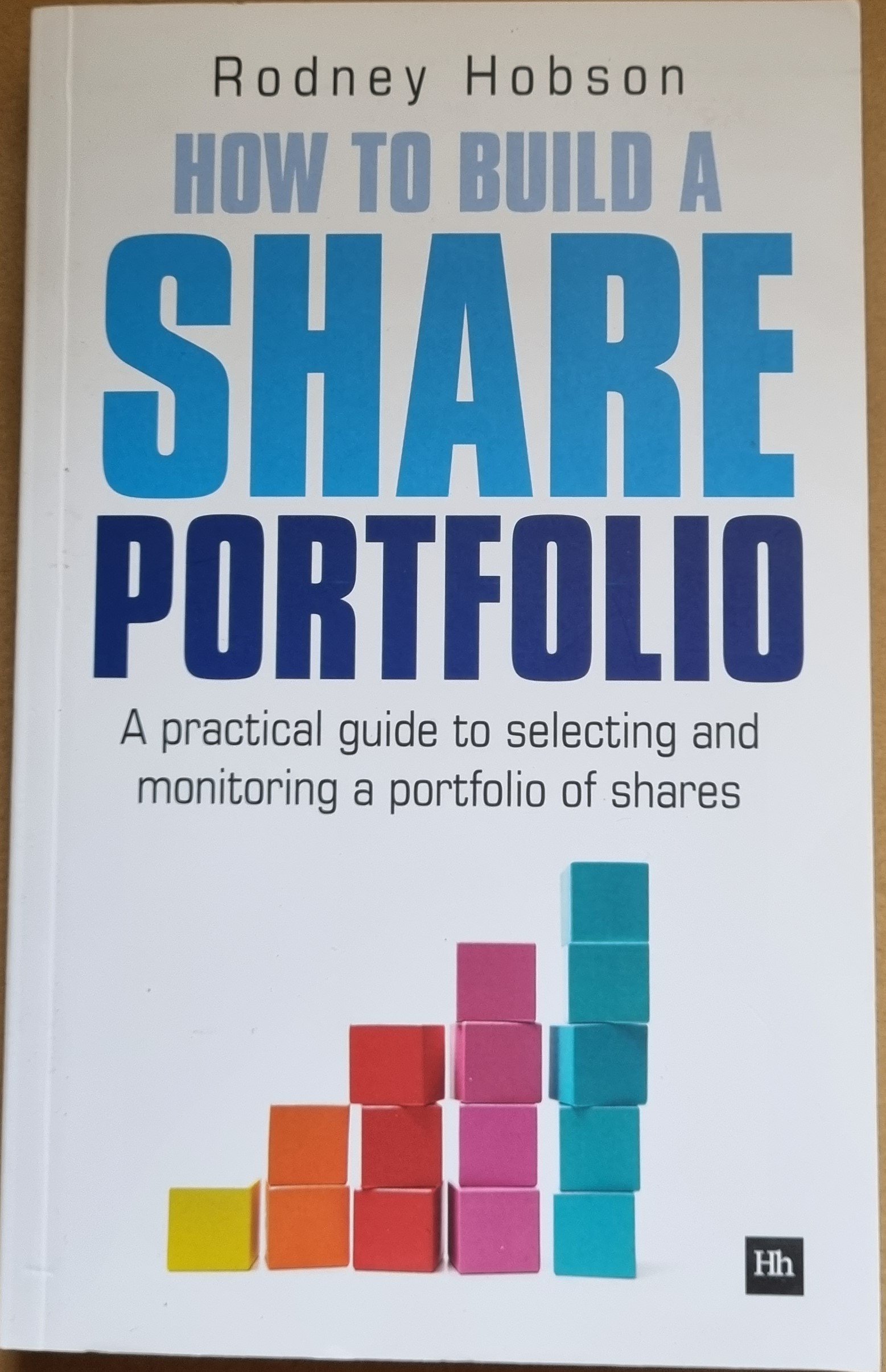 How To Build a Share Portfolio: A Practical Guide to Selecting and Monitoring a Portfolio of Shares