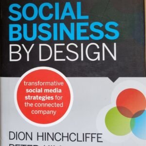 Social Business By Design: Transformative Social Media Strategies for the Connected Company