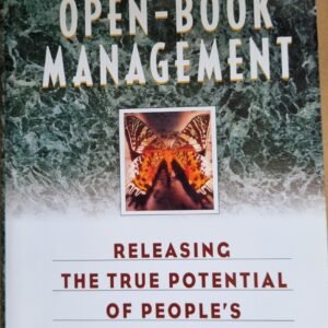 The Power of Open-Book Management: Releasing the True Potential of People's Minds, Hearts & Hands