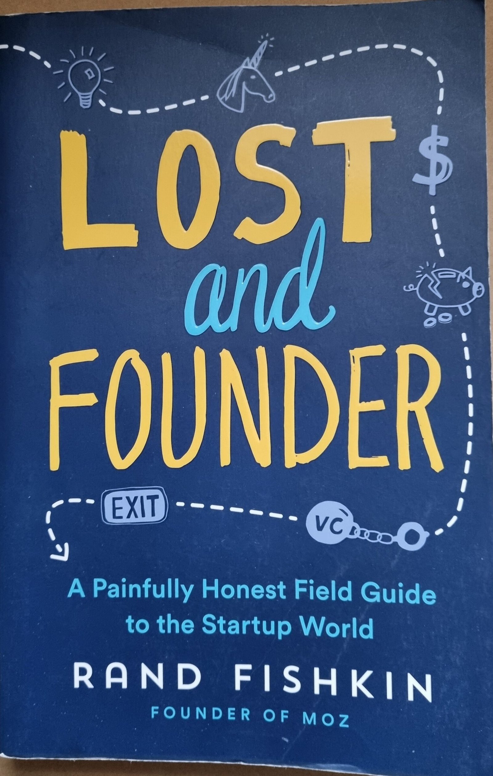 Lost and Founder: A Painfully Honest Guide to the Start-up World