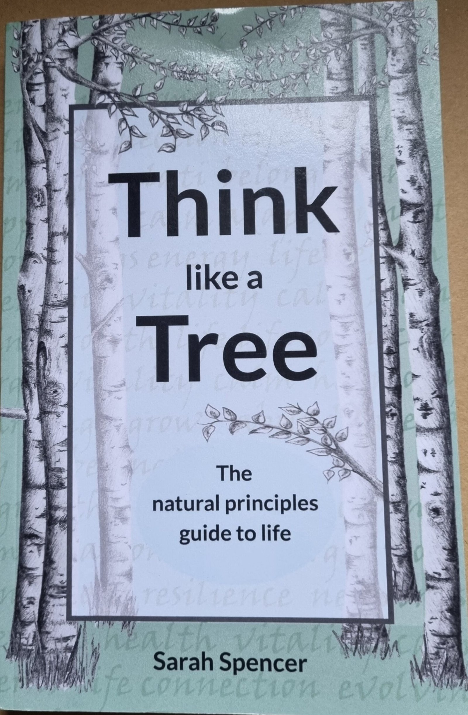 Think Like a Tree: The Natural Principles Guide to Life