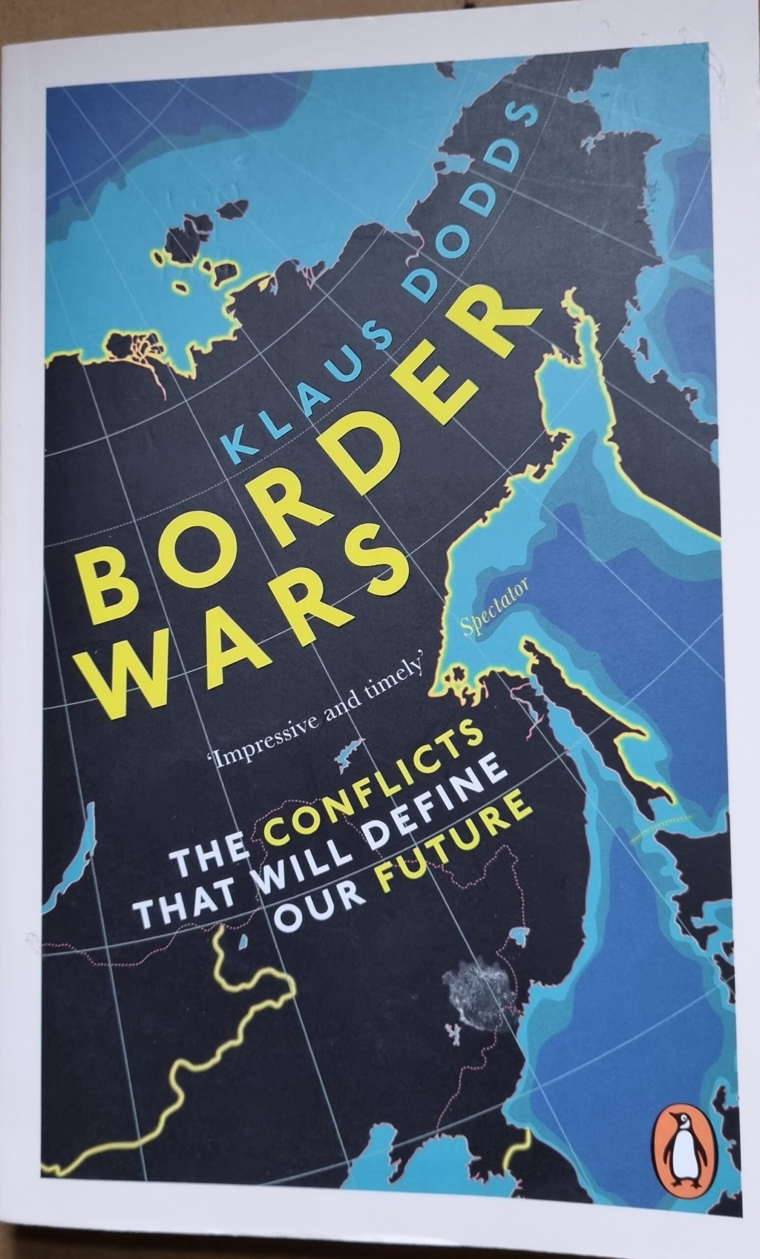 Border Wars: The Conflicts That Will Define Our Future