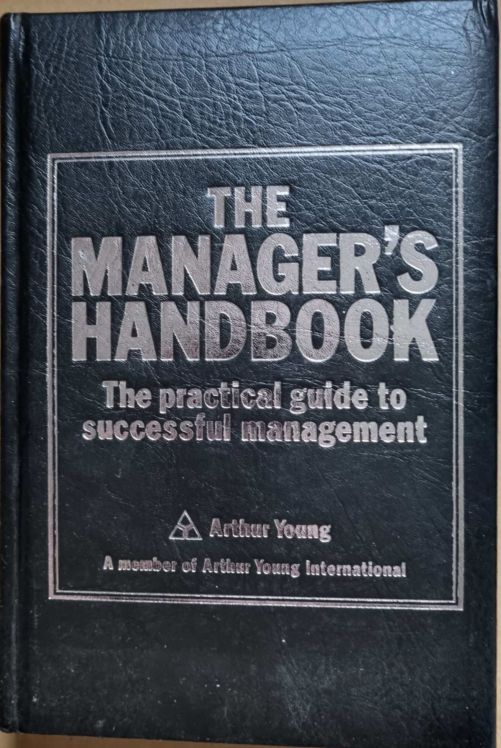 The Manager's Handbook: The Practical Guide To Successful Management