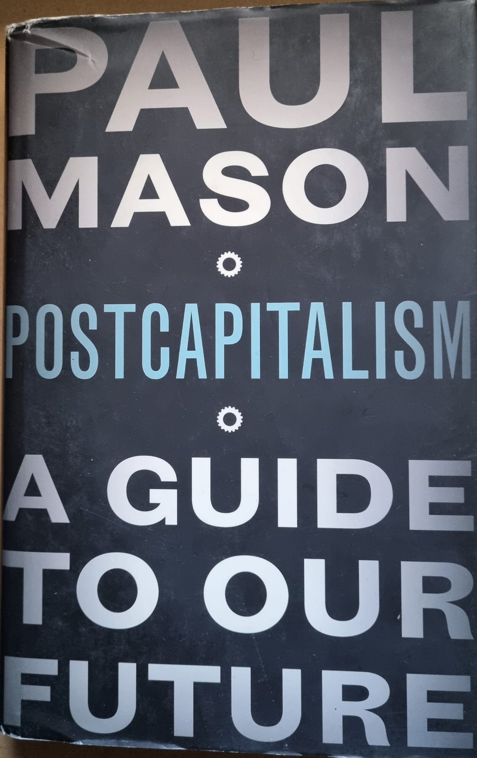 PostCapitalism: A Guide To Our Future