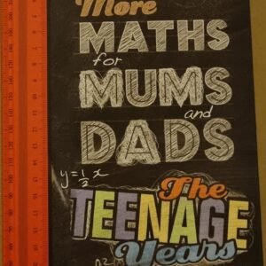 More Maths for Mums and Dads: The Teenage Years