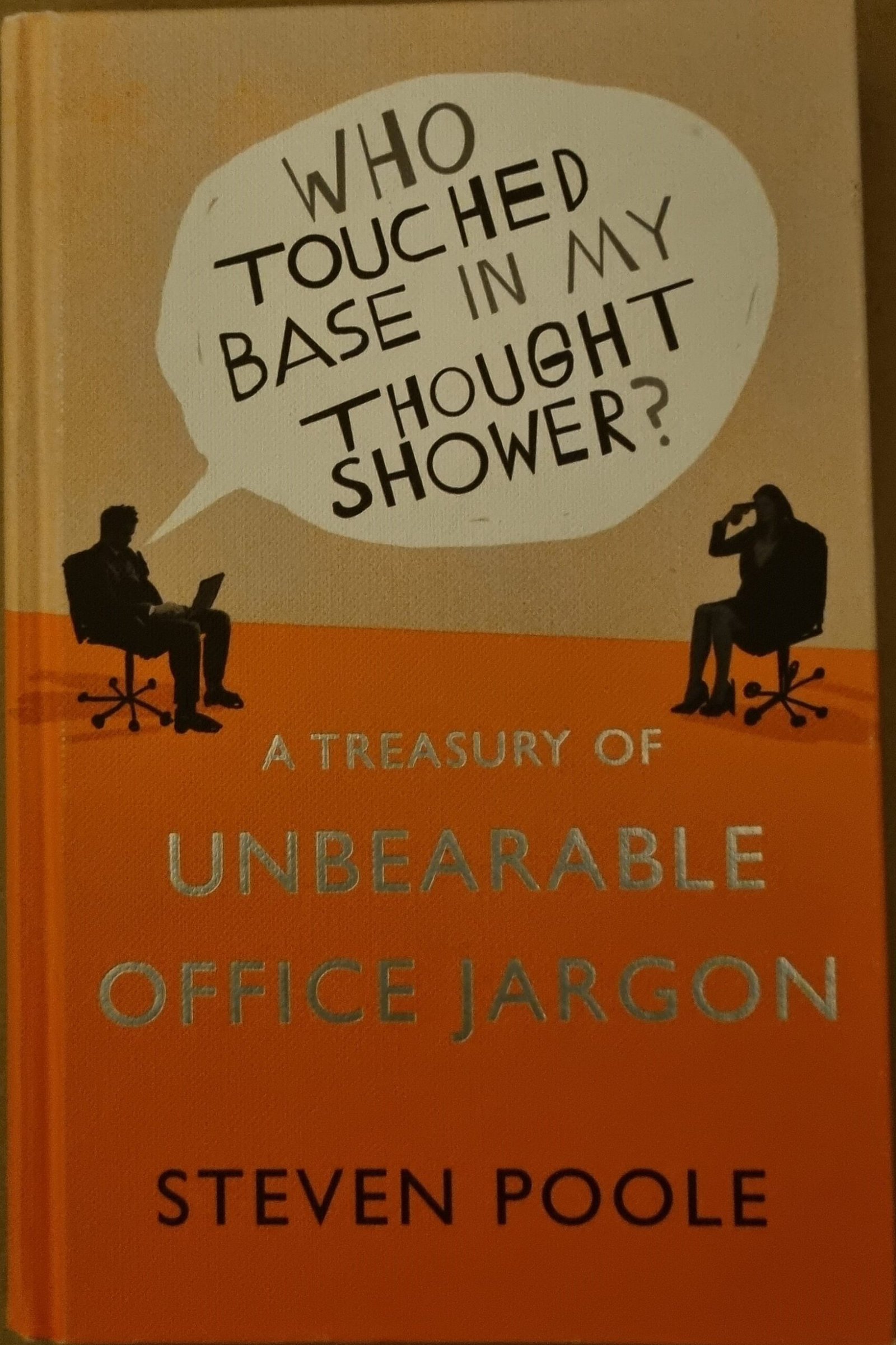 Who Touched Base In My Thought? A Treasury of Unbearable Office Jargon