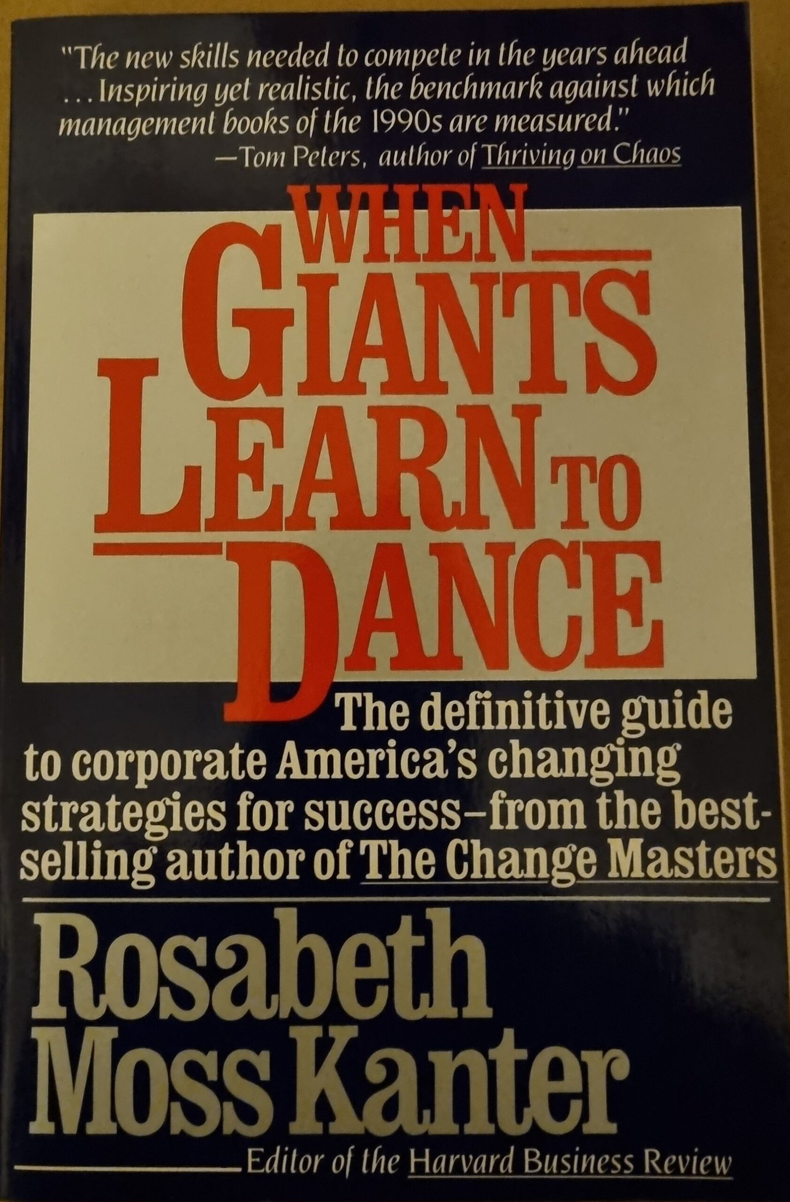 When Giants Learn To Dance: The Definitive Guide to Corporate America's Changing Strategies for Success - from The Best Selling author of The Change Masters