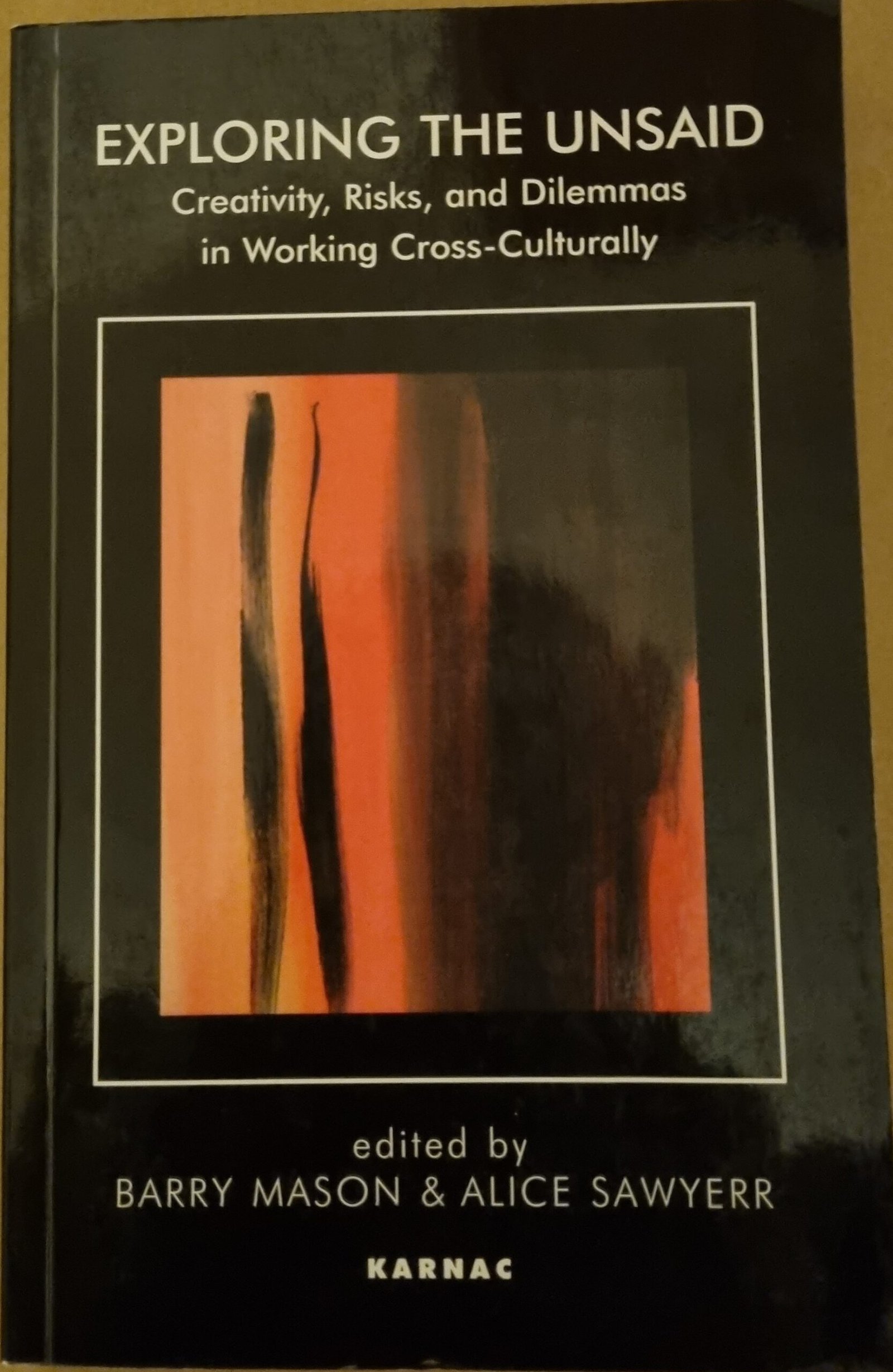 Exploring The Unsaid: Creativity, Risk, and Dilemma in Working Cross-Culturally