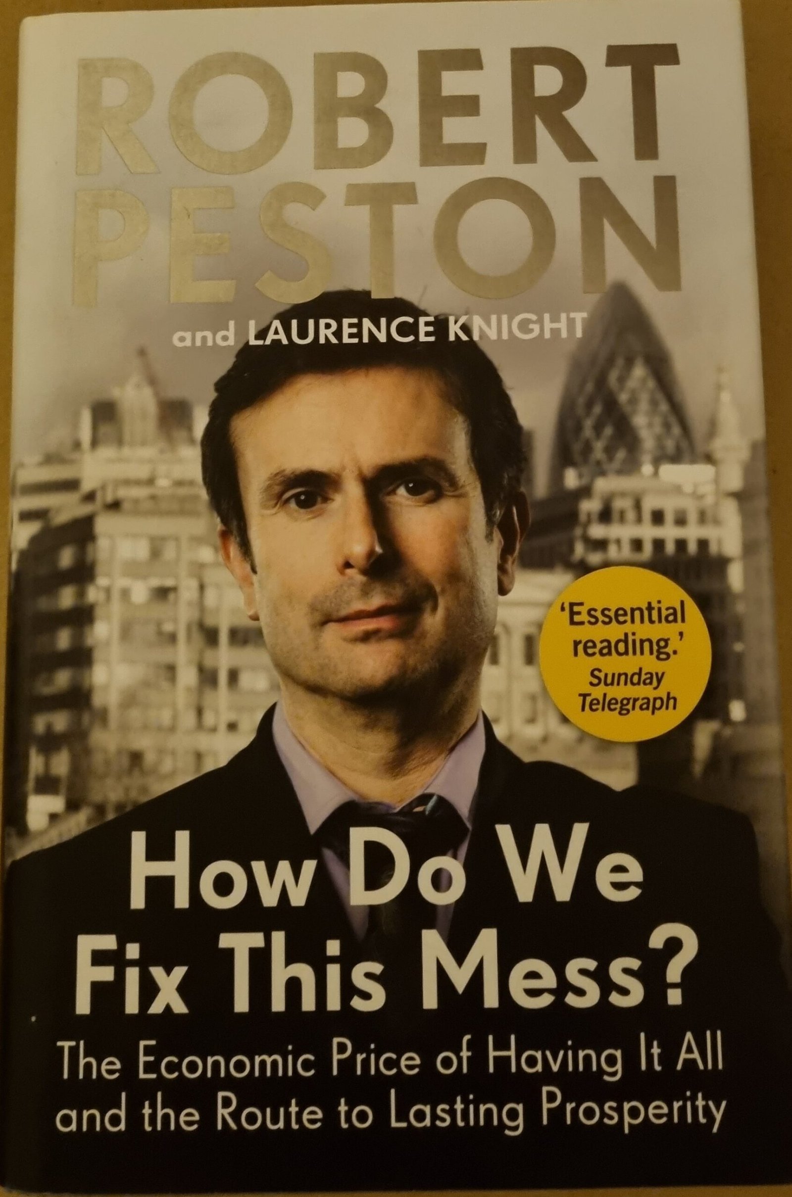 How Do We Fix This Mess: The Economic Price of Having It All and the Route to Lasting Prosperity