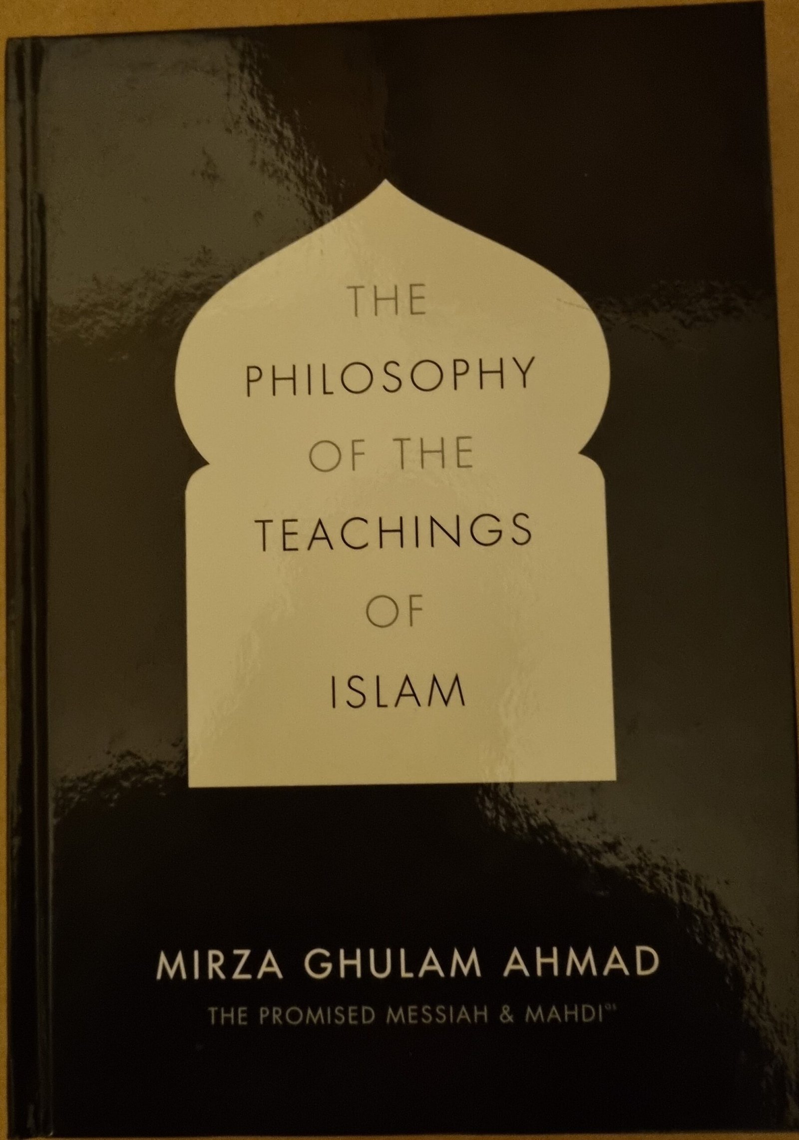 The  Philosophy of the Teachings of Islam