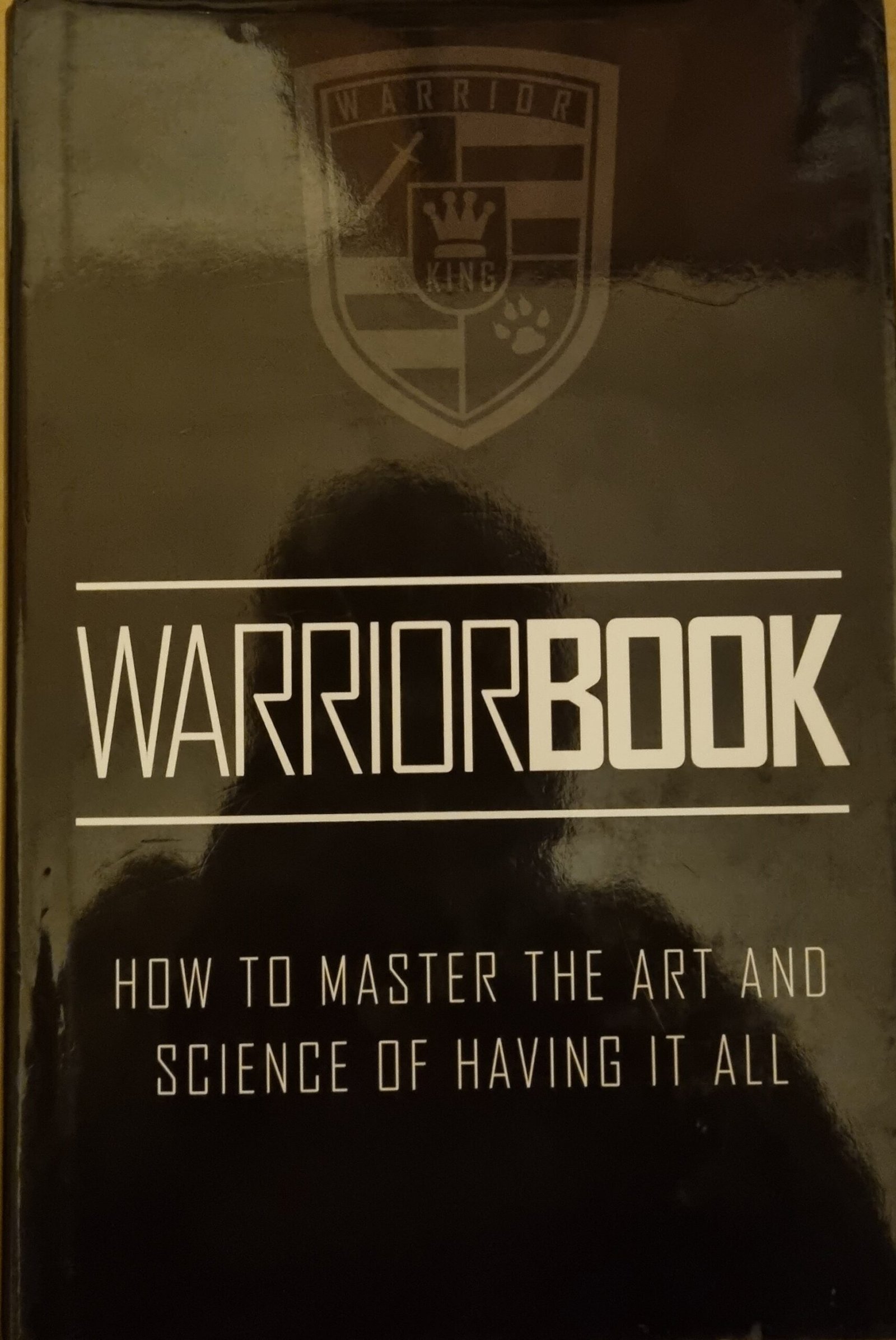 W3arriorBook: How To Master The Art and Science of Having It All