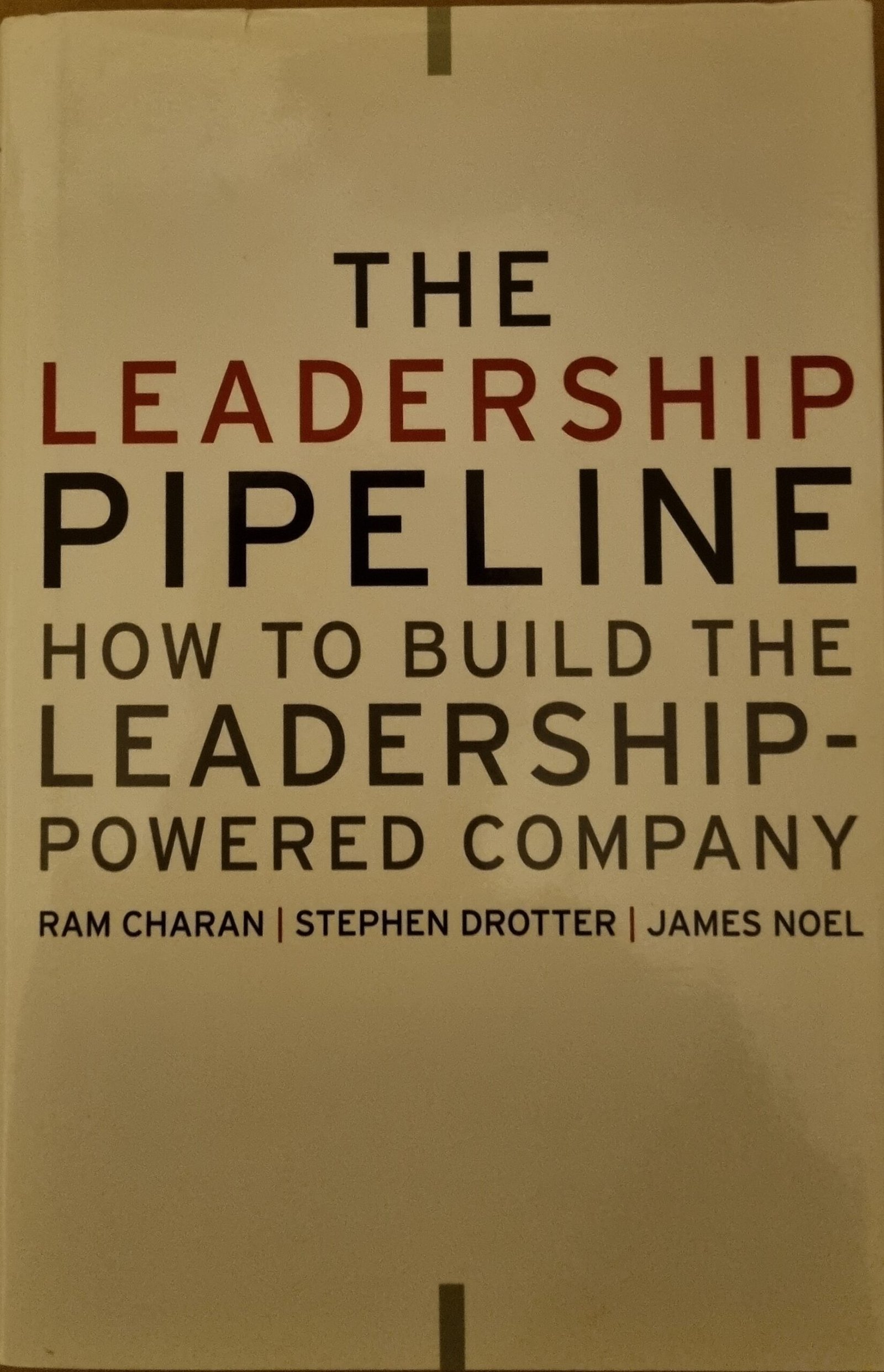 The Leadership Pipeline: How To Build The Leadership-Powered Company