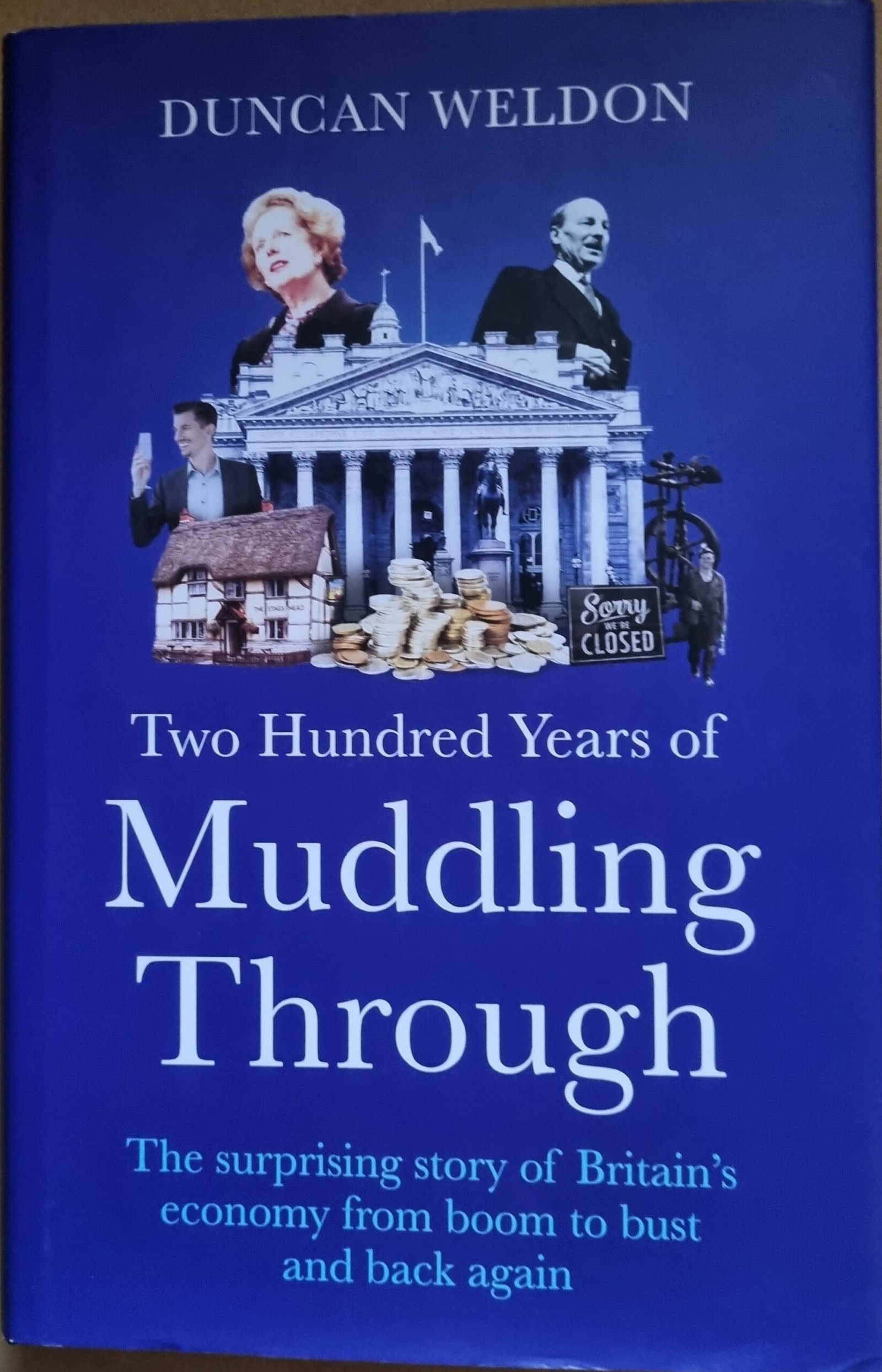 Two Hundred Years of Muddling Through: The Surprising Story of Britain's Economy from Boom to Bust and Back Again