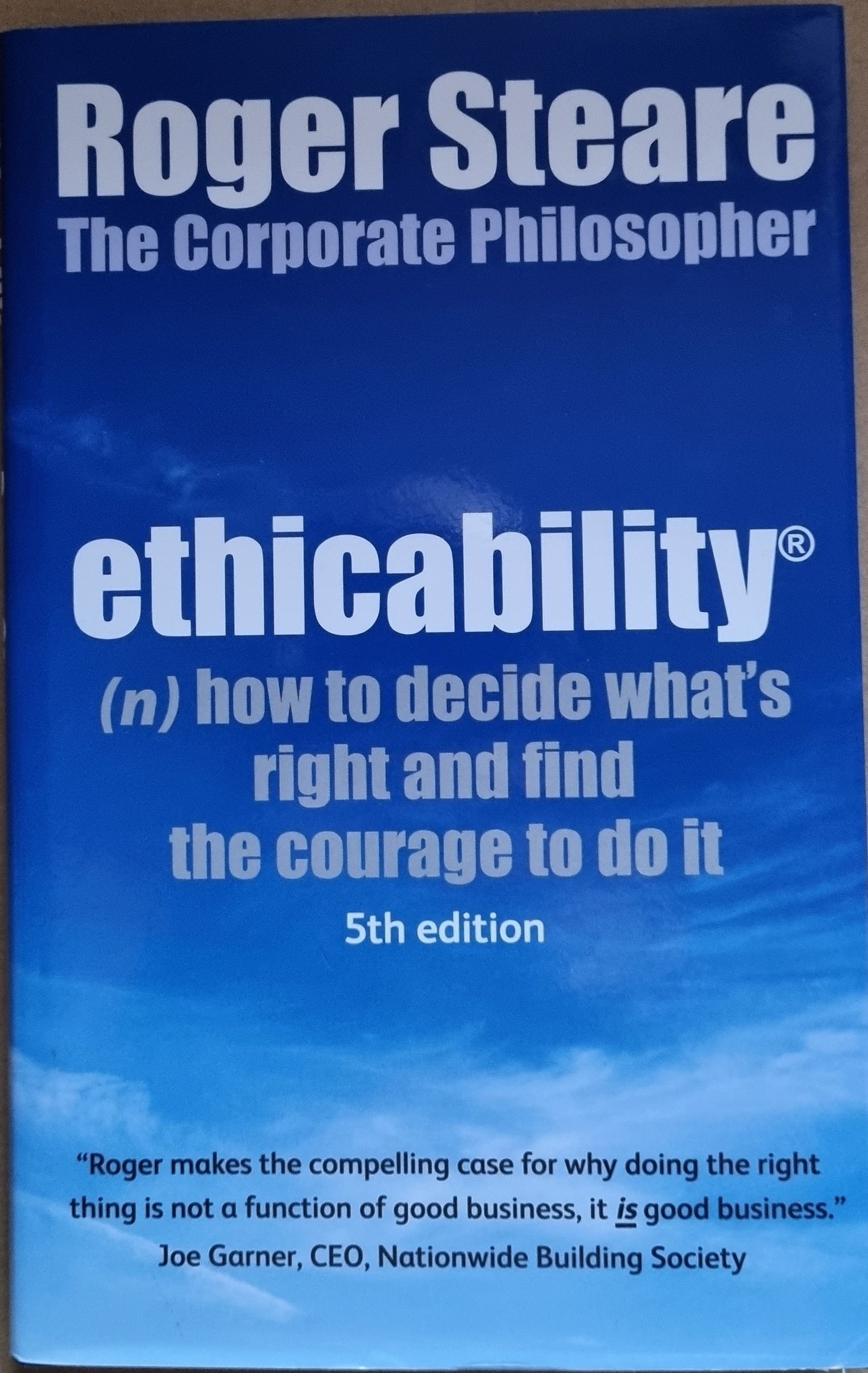 Ethicability: How to Decide What's Right and Find the Courage to Do It