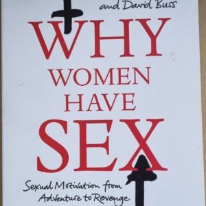 Why Women Have Sex: Sexual Motivation from Adventure to Revenge and Everything in Between