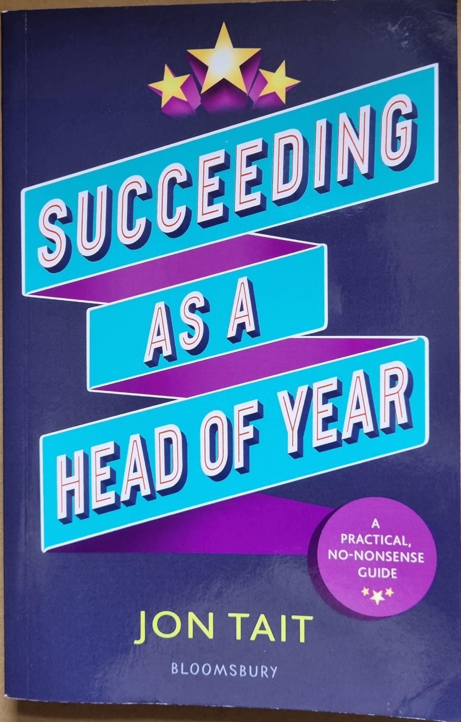Succeeding As a Head of Year: A Practical No Nonsense Guide