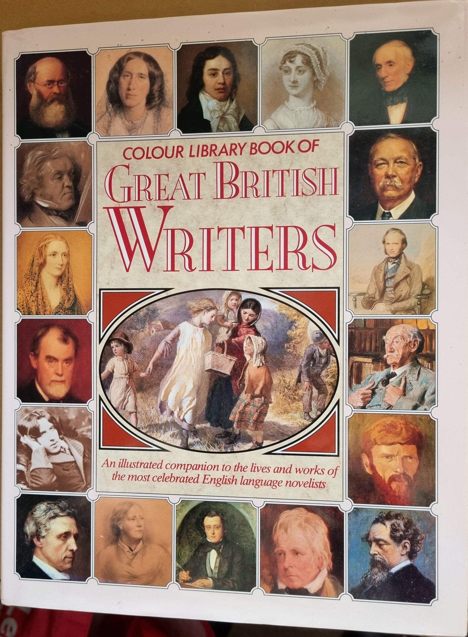 Colour Library Book of Great British Writers: An Illustrated and Works Companion to Lives and Works of the Most Celebrated English Language Novelists