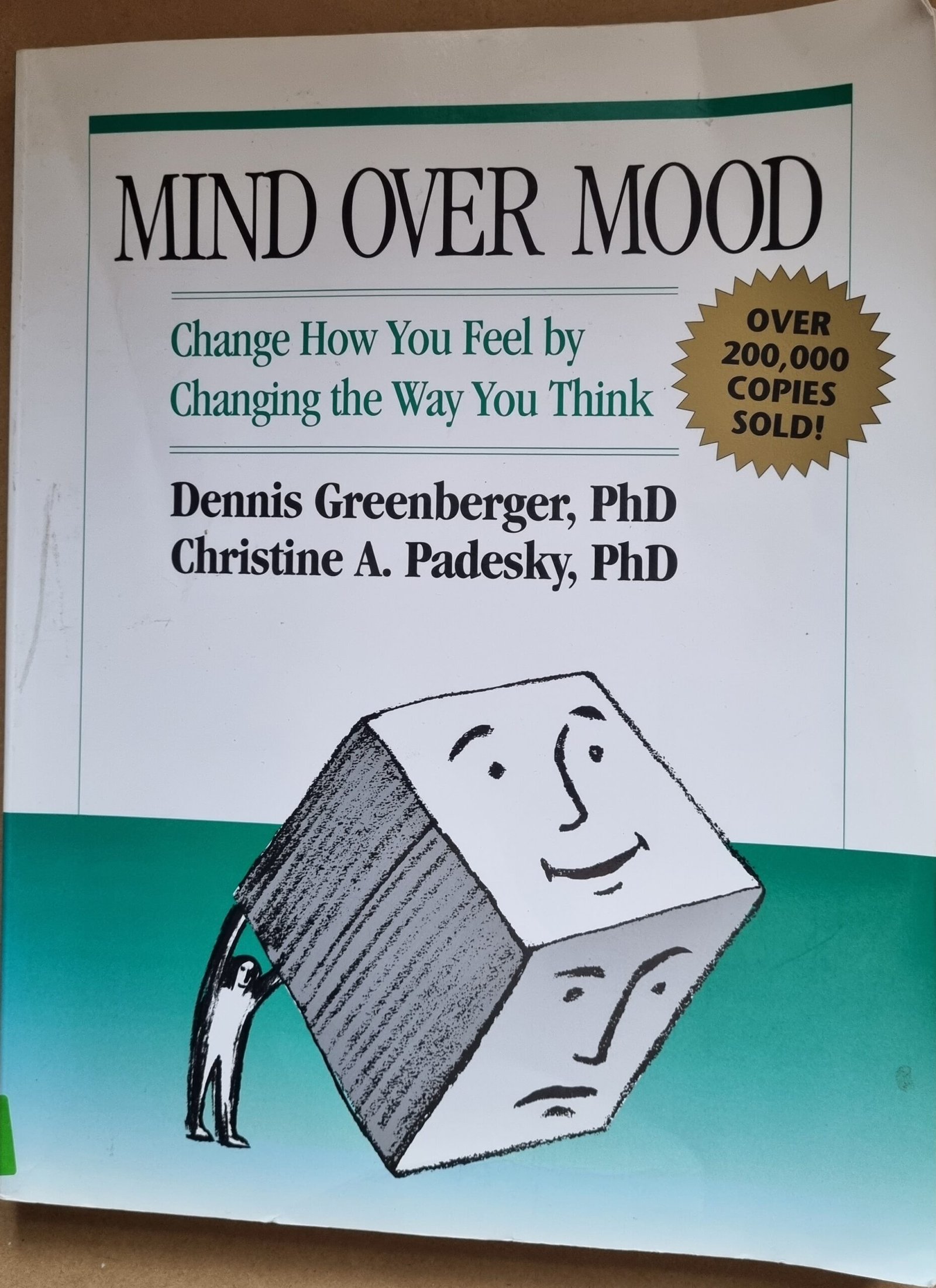 Mind Over Mood: Change How You Feel by Changing the Way You Think
