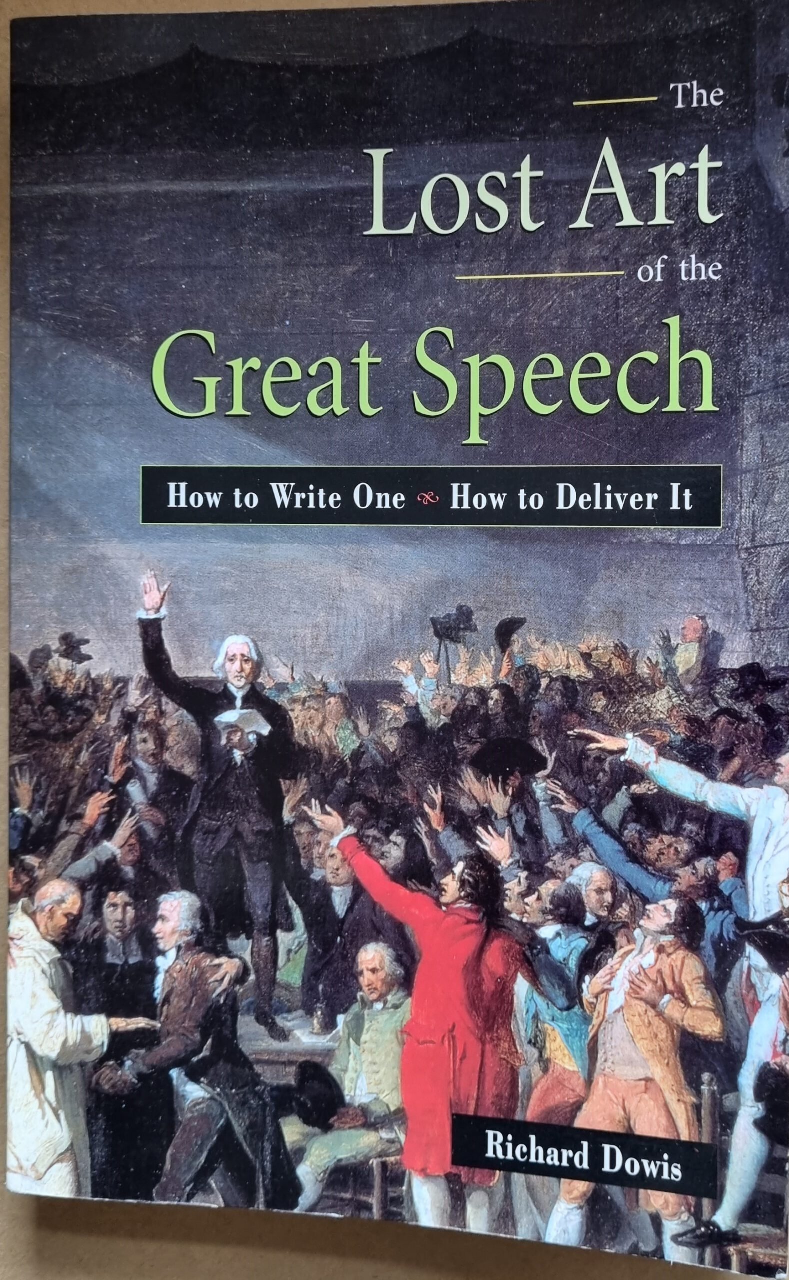 Great Speech: How To Write One, How To Deliver It