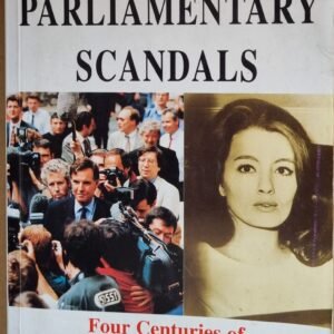 Great Parliamentary Scandals: Four Centuries of Calumny, Smear, Innuendo