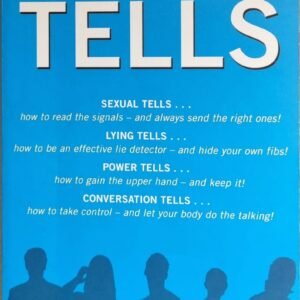 The Book of Tells: Sexual Tells: Lying Tells: Power Tells and Conversation Tells