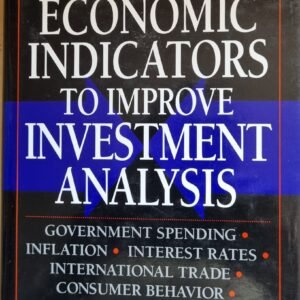Using Economic Indicators to Improve Investment Analysis:  Government Spending, Inflation, Interest Rates, International Trade, Consumer Behaviour, Monetary Policy