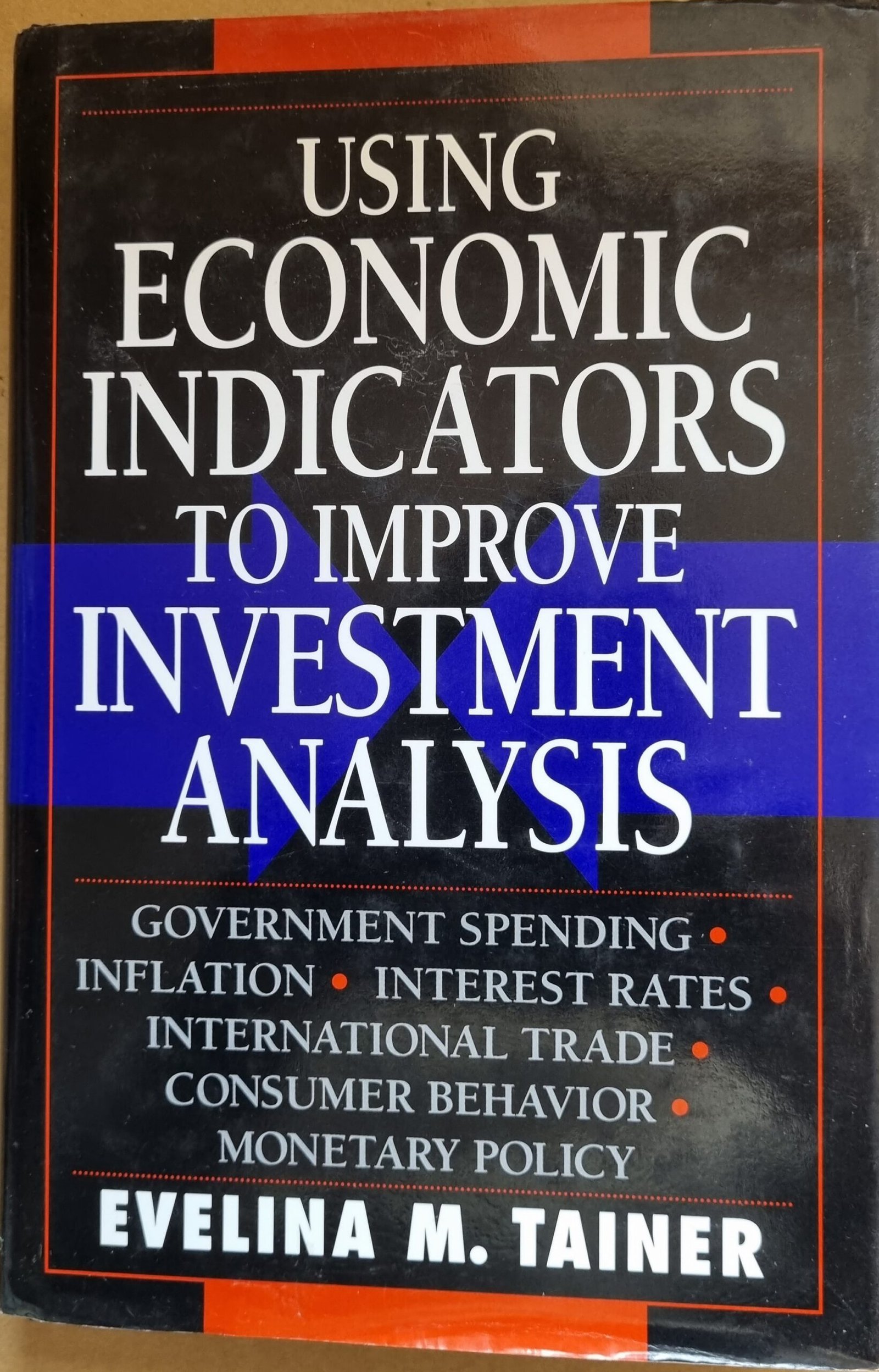 Using Economic Indicators to Improve Investment Analysis:  Government Spending, Inflation, Interest Rates, International Trade, Consumer Behaviour, Monetary Policy