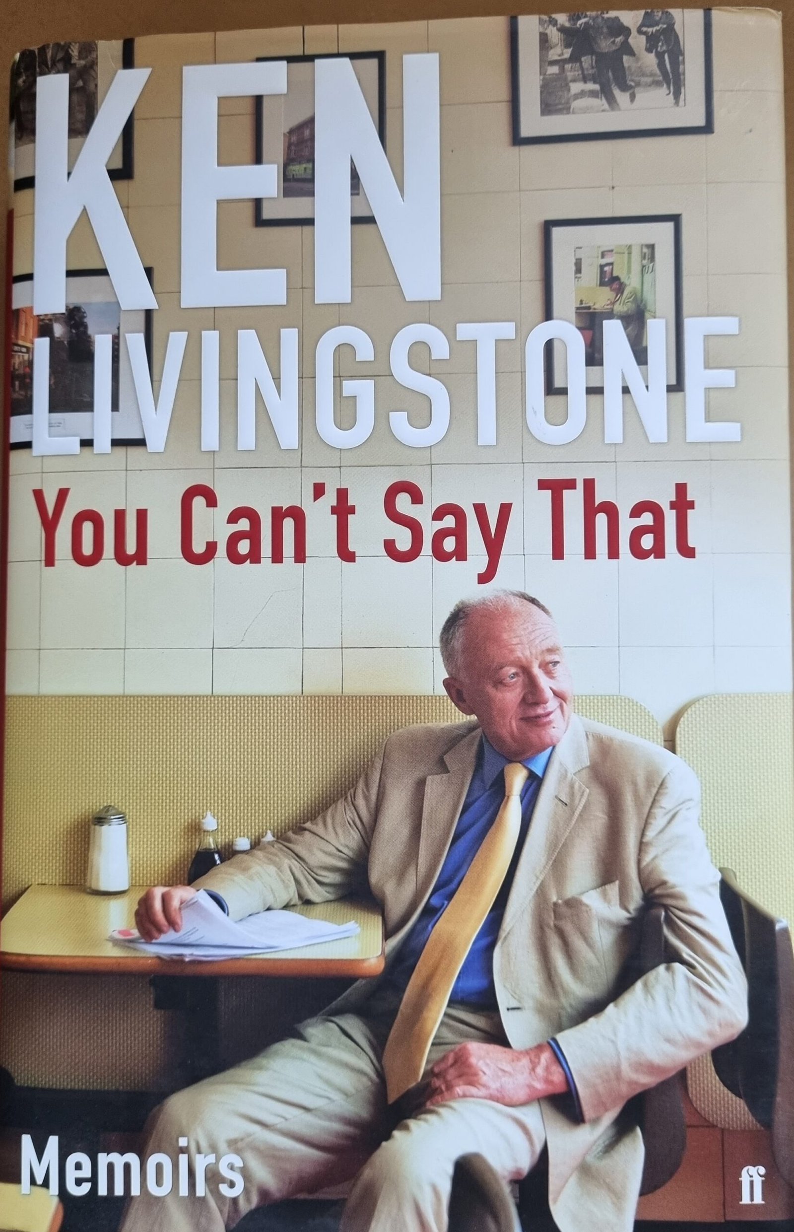 Ken Livingstone: Memoirs - You Can't Say That
