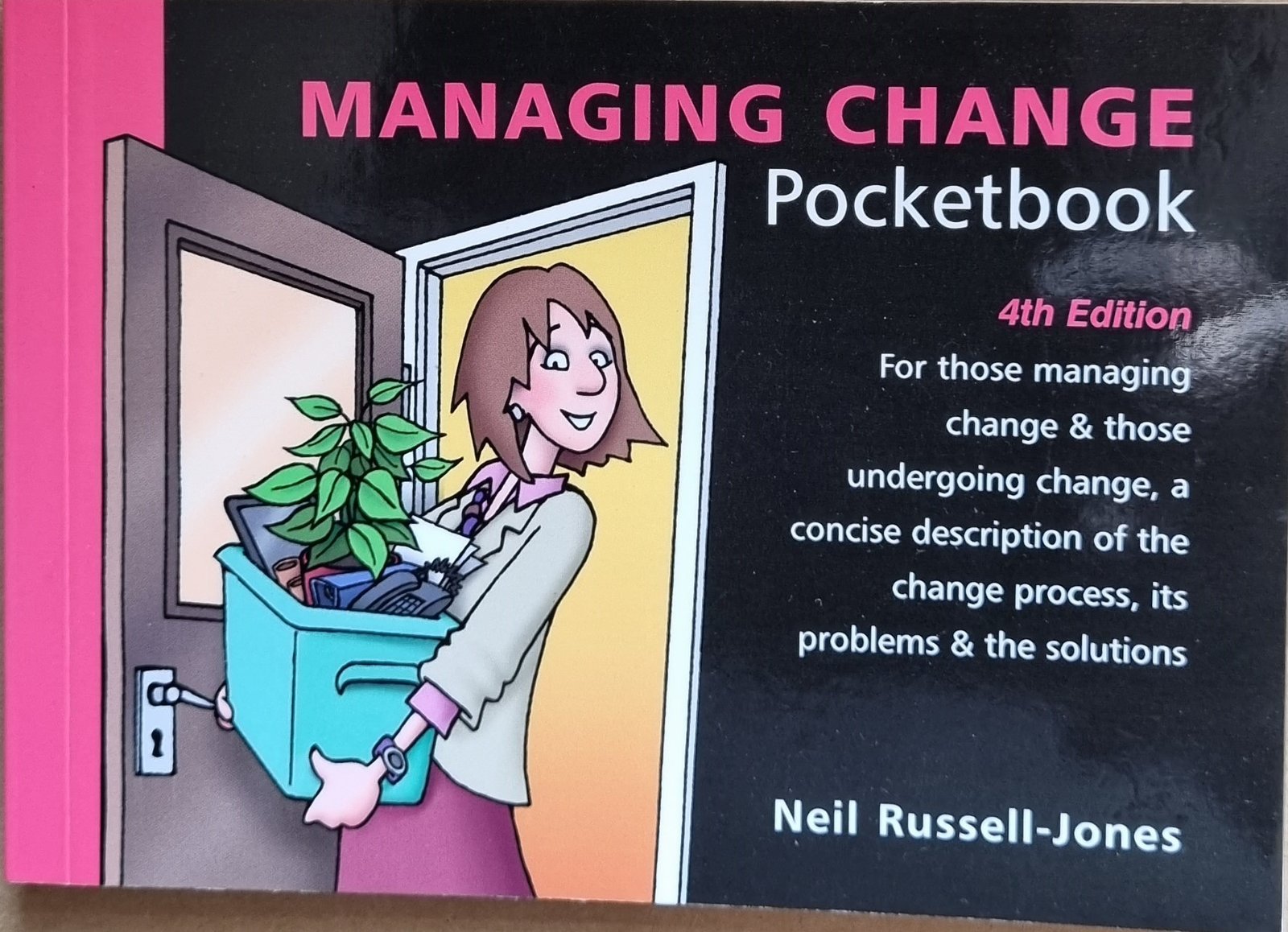 Managing Change Pocketbook: For Those Managing Change & Those Undergoing Change: A Concise Description of the Change Process, Its Problems & The Solutions