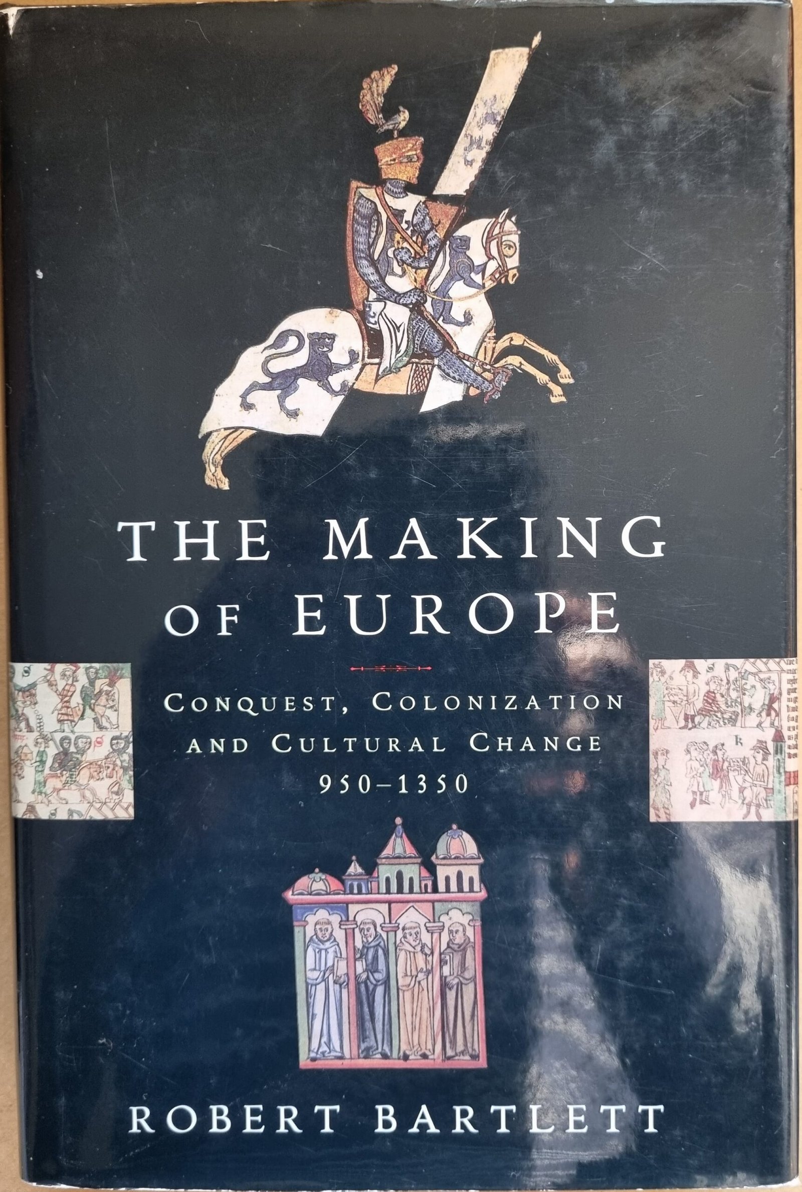 The Making of Europe: Conquest, Colonization,  and Cultural Change 950 - 1350