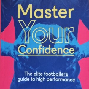 Master Your Confidence: The Elite Footballer's Guide To High Performance