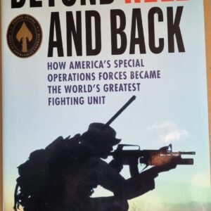 Beyond Hell And Back: How Amerca's Special Operations Forces Became The World's Greatest Fighting Unit