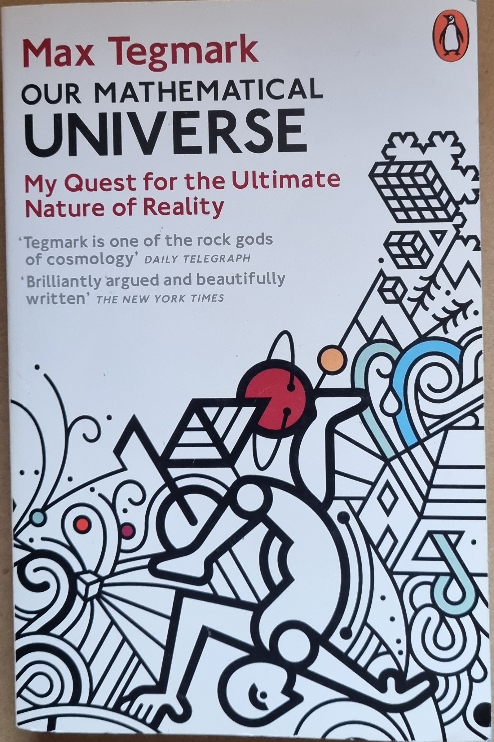 Our Mathematical Universe: My Quest for the Ultimate Nature of Reality by Max Tegmark