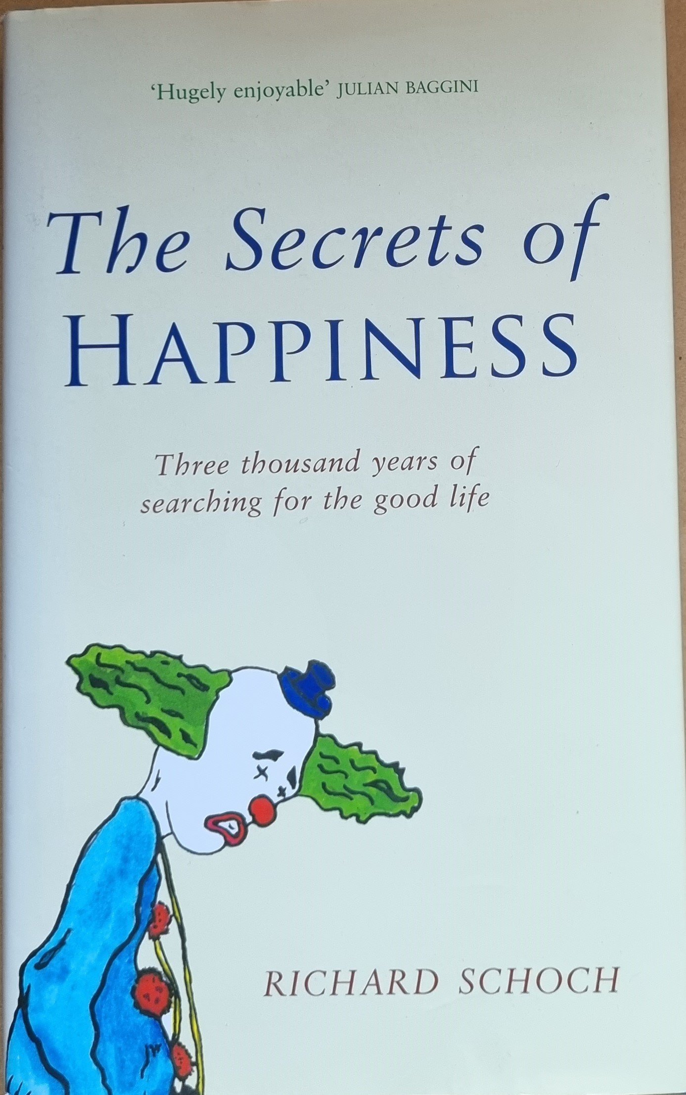 The Secrets of Happiness: Thousand Years of Searching for the Good Life