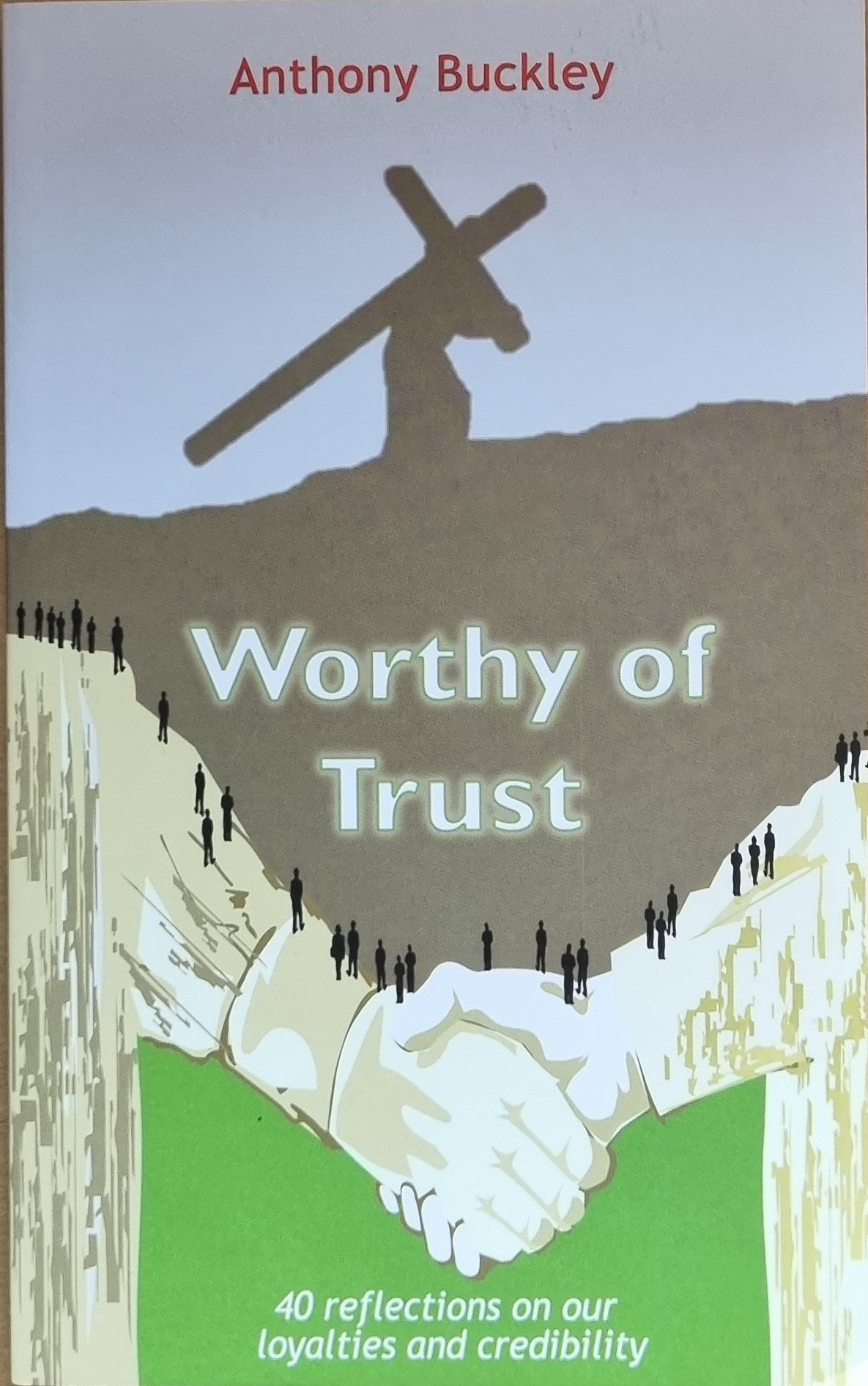 Worthy of Trust: 40 Reflections On Our Loyalties And Credibility