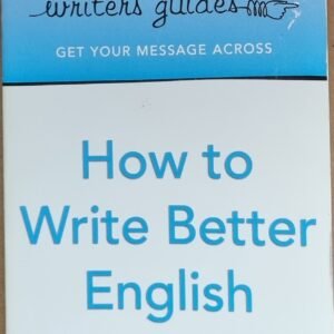 Penguin Writer's Guide How To Write Better English: Get Your Message Across