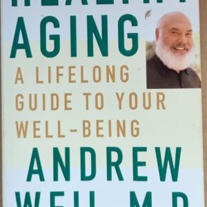 Healthy Aging: A Lifelong Guide To Your Well-Being