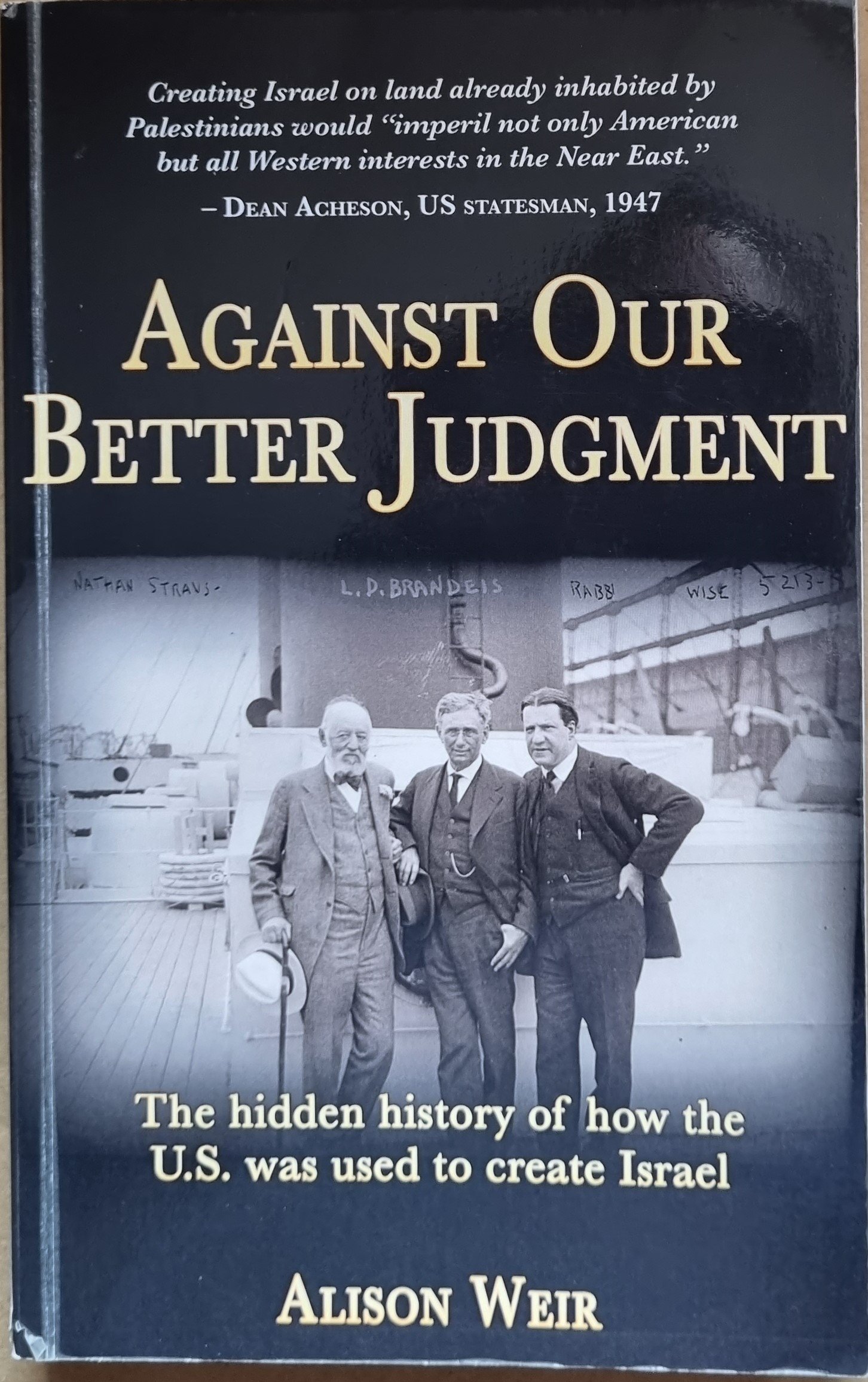 Against Our Better Judgement: The Hidden History of How The U.S Was Used To Create Israel