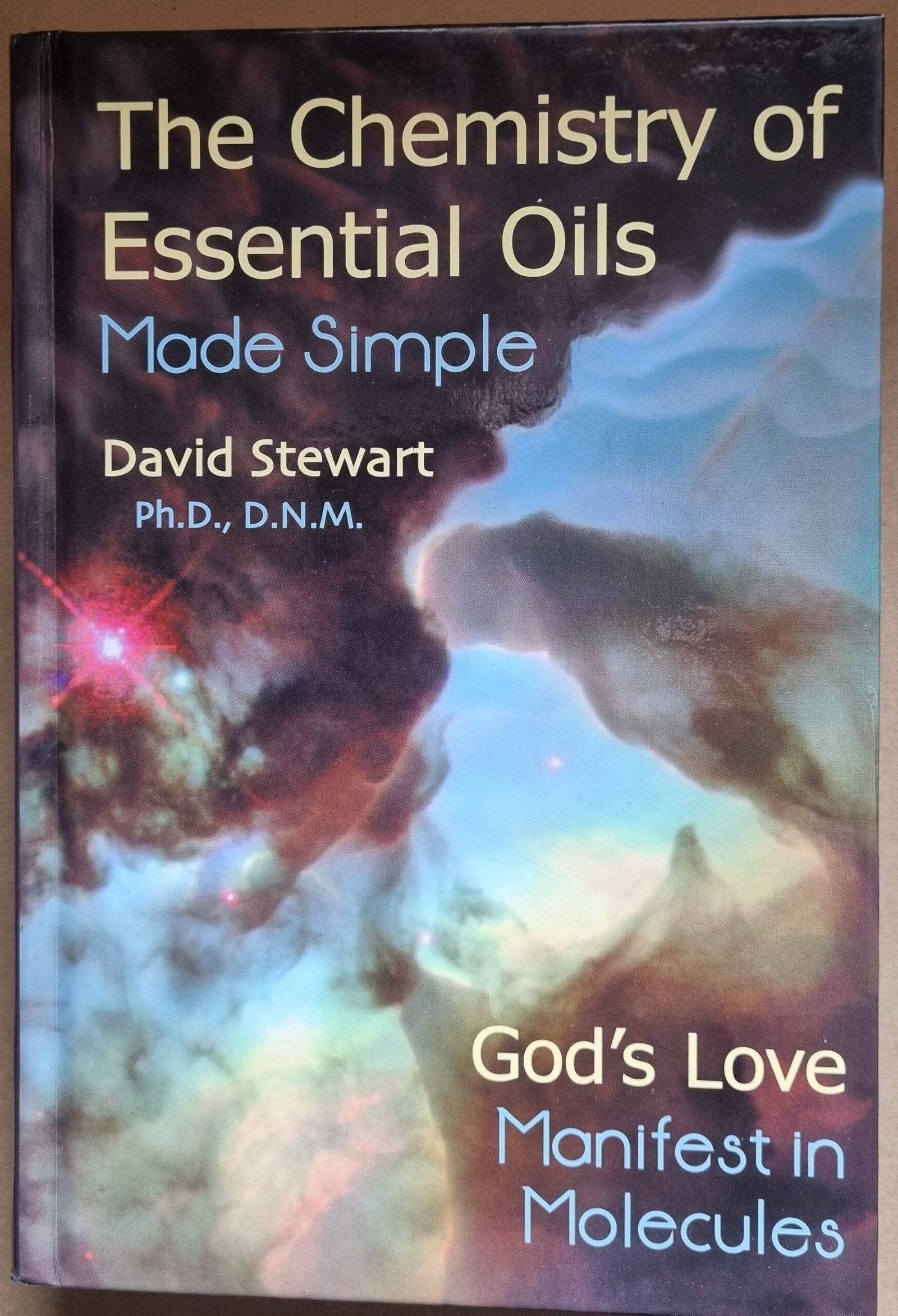 The Chemistry of Essential Oils Made Simple: God's Love - Manifest In Molecules
